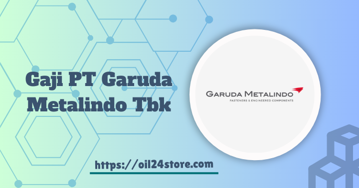 Gaji PT Garuda Metalindo Tbk