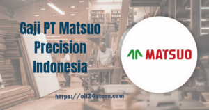 Gaji PT Matsuo Precision Indonesia