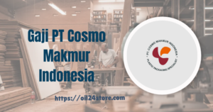 Gaji PT Cosmo Makmur Indonesia